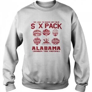 We Like To Show Off Your Six Pack Alabama Crimson Tide Football  Sweatshirt